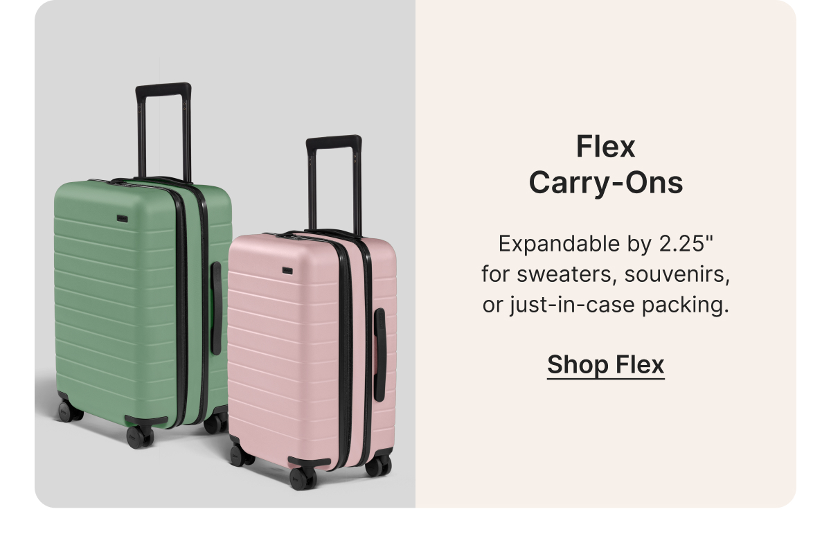 Flex Carry-Ons | Expandable by 2.25" for sweaters, souvenirs, or just-in-case packing.