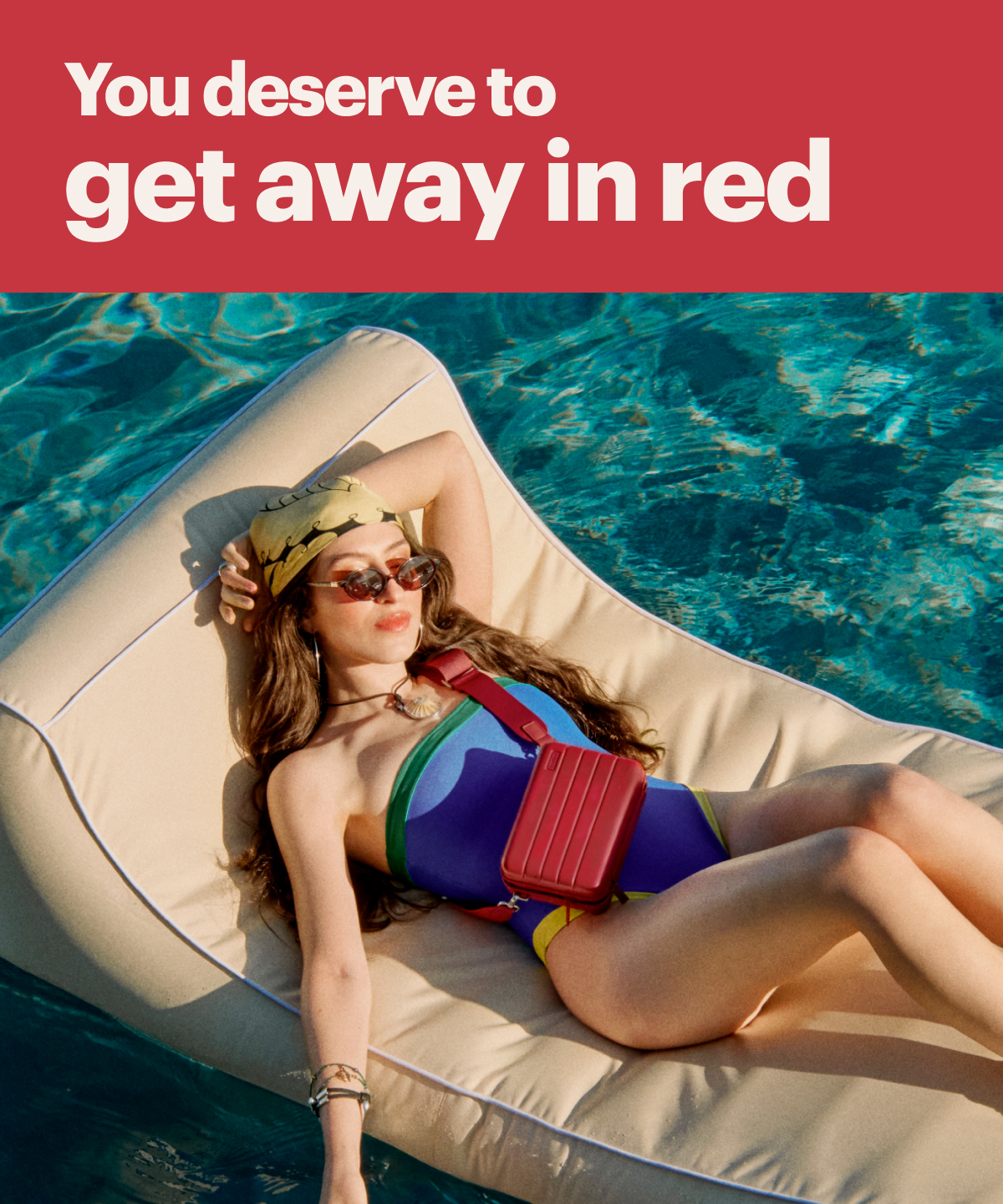 You deserve to get away in red