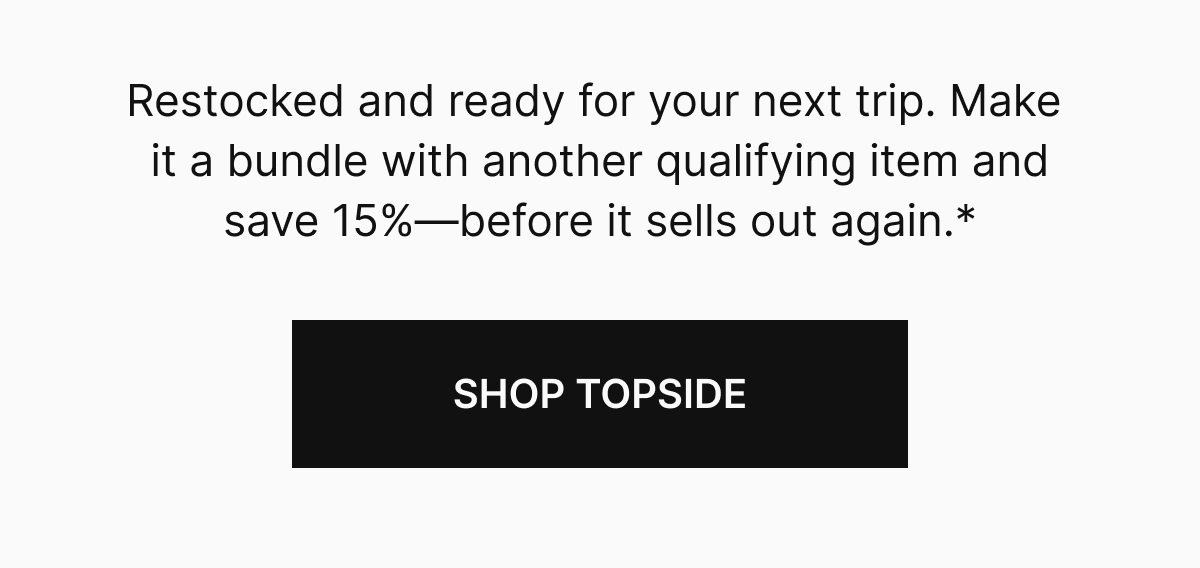 Restocked and ready for your next trip. Make it a bundle with another qualifying item and save 15% off—before it sells out again.*