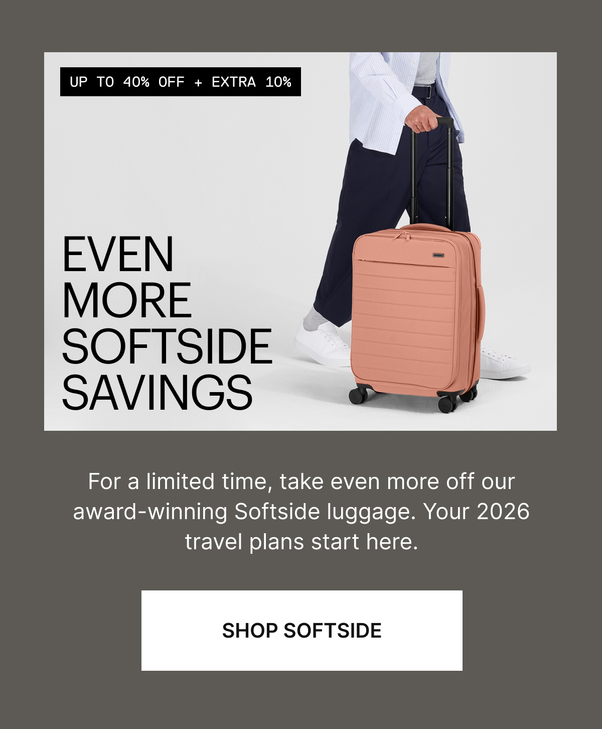 EVEN MORE SOFTSIDE SAVINGS