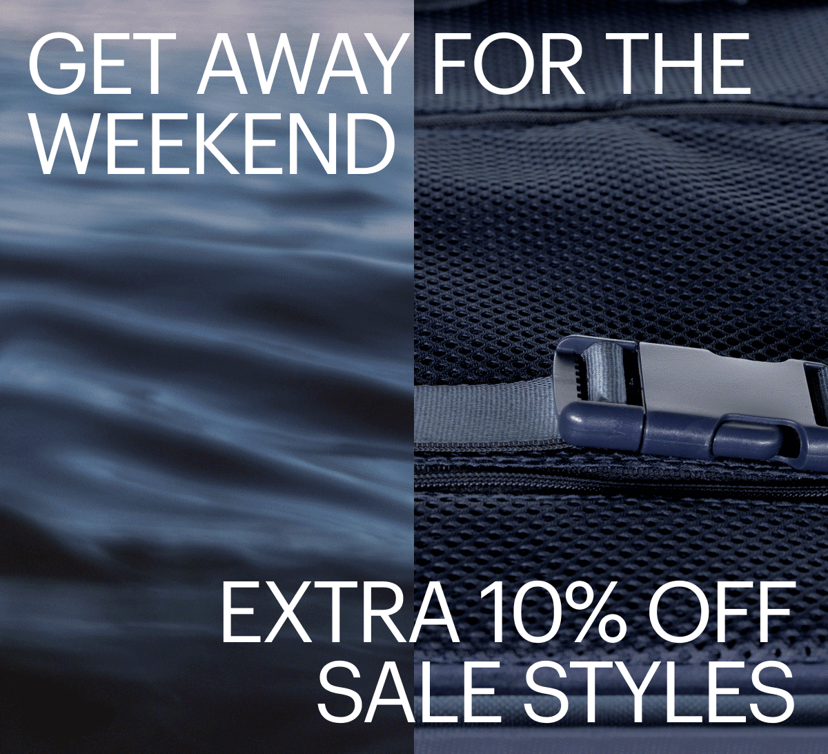 GET AWAY FOR THE WEEKEND | EXTRA 10% OFF SALE STYLES