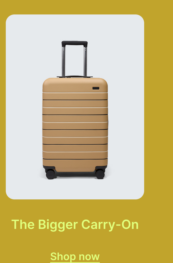 The Bigger Carry-On | Shop now