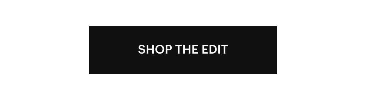 SHOP THE EDIT