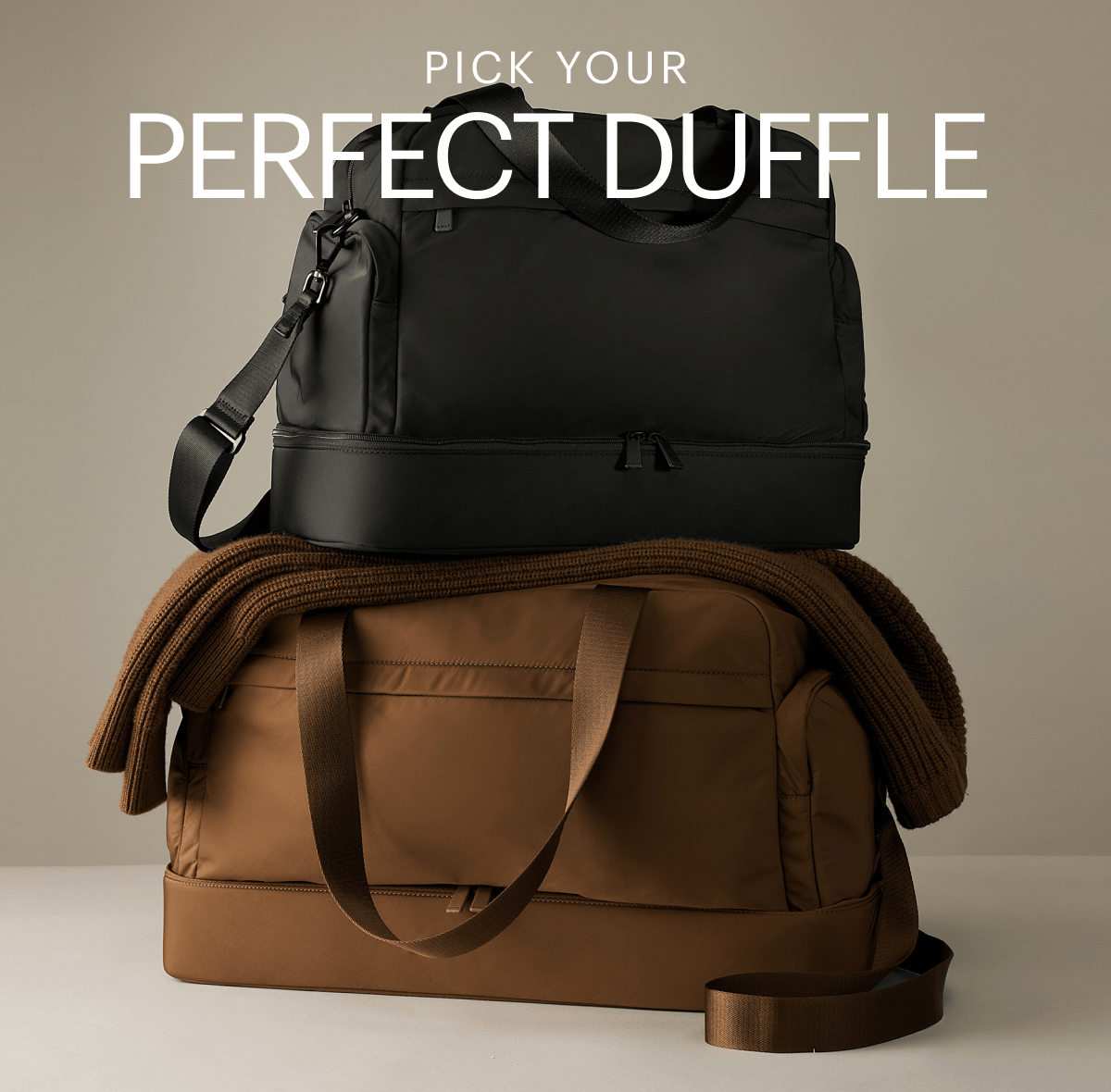 PICK YOUR PERFECT DUFFLE