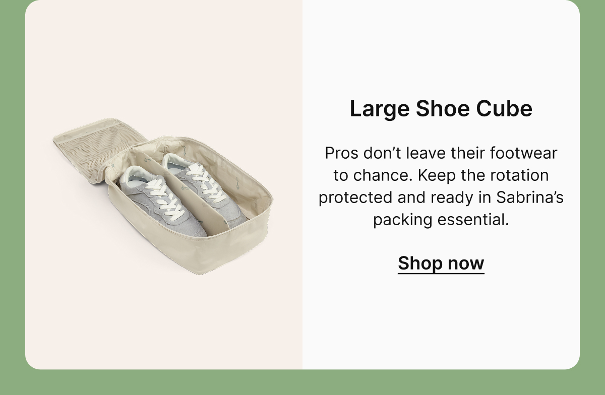 Large Shoe Cube | Pros don’t leave their footwear to chance. Keep the rotation protected and ready in Sabrina’s packing essential.