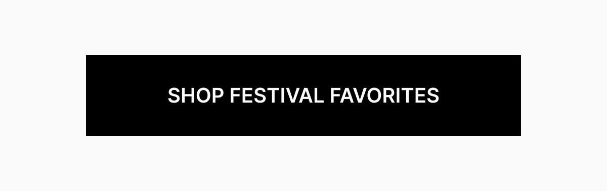 SHOP FESTIVAL PICKS