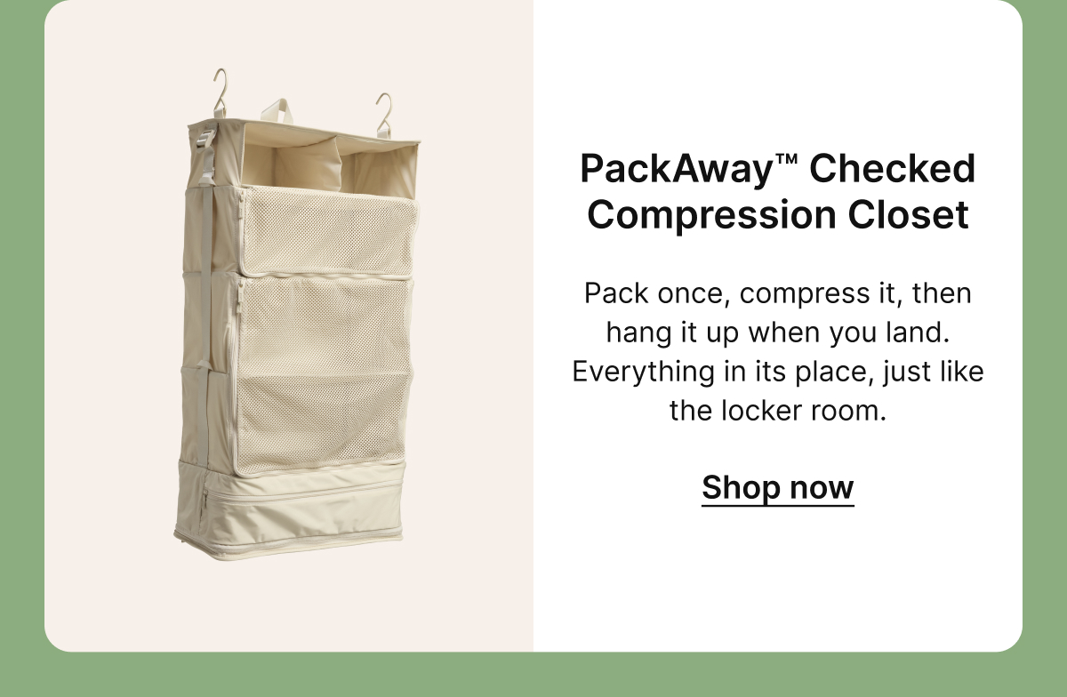 PackAway™ Checked Compression Closet | Pack once, compress it, then hang it up when you land. Everything in its place, just like the locker room.