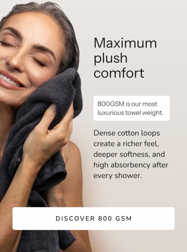 Shop heavyweight 800gsm towels for maximum plush comfort
