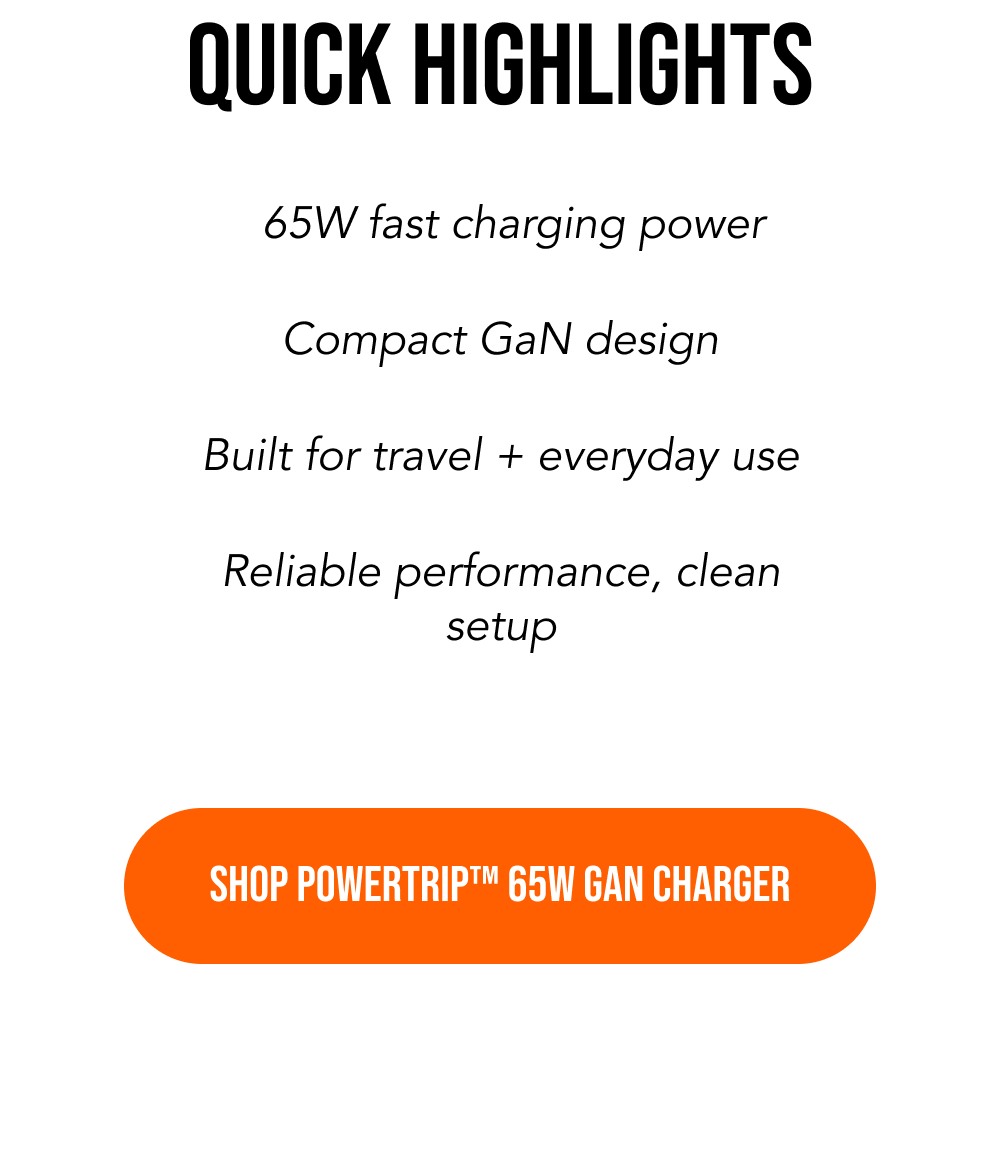 It's Here: PowerTrip™ 65W GAN Fast Charger