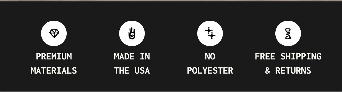 Premium materials, made in the USA, no polyester, free shipping and returns.