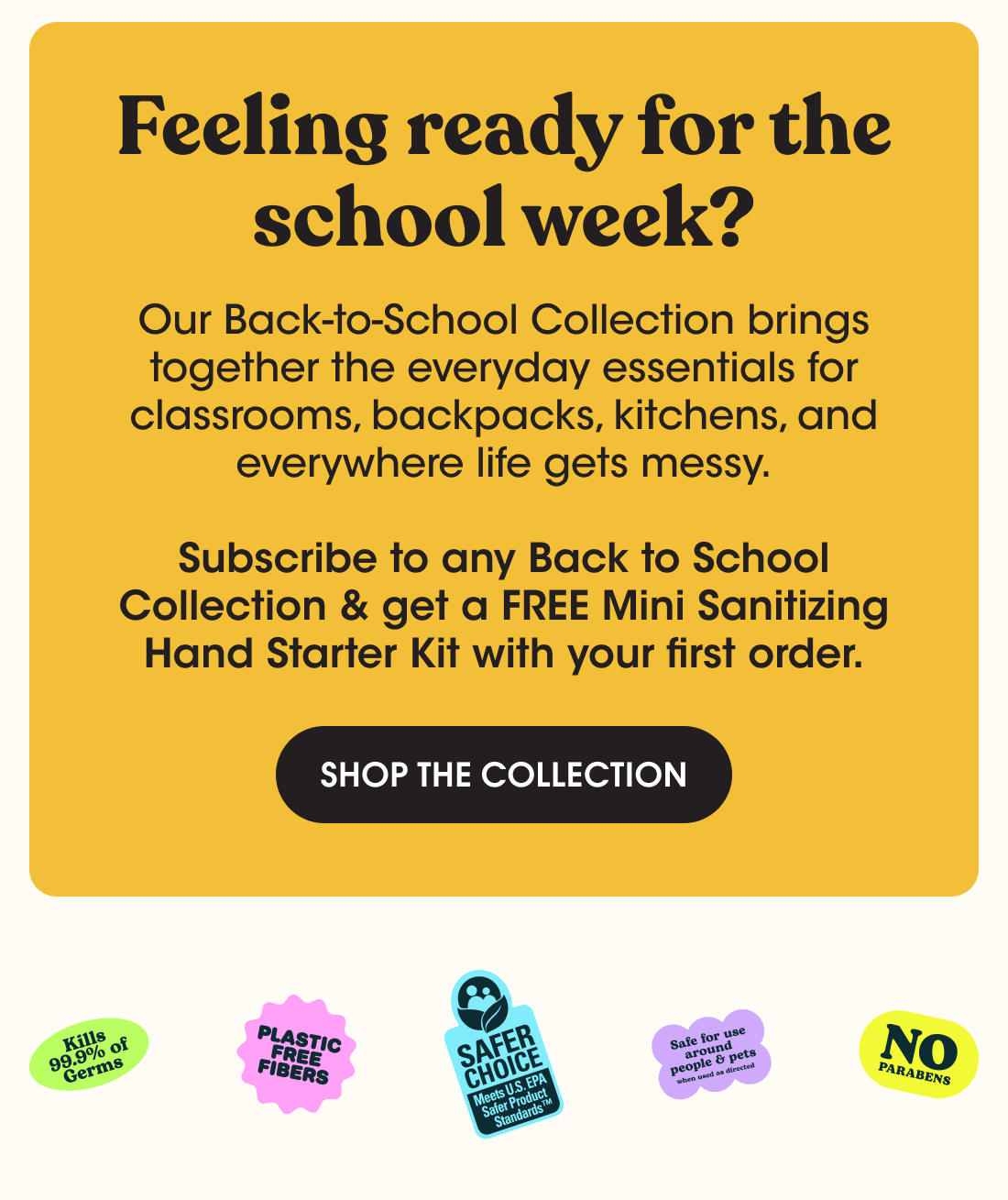 Free gift with purchase Auto-deliver any Back to School Kit and get a FREE Mini Dispenser + Mini Hand Sanitizing Wipes.