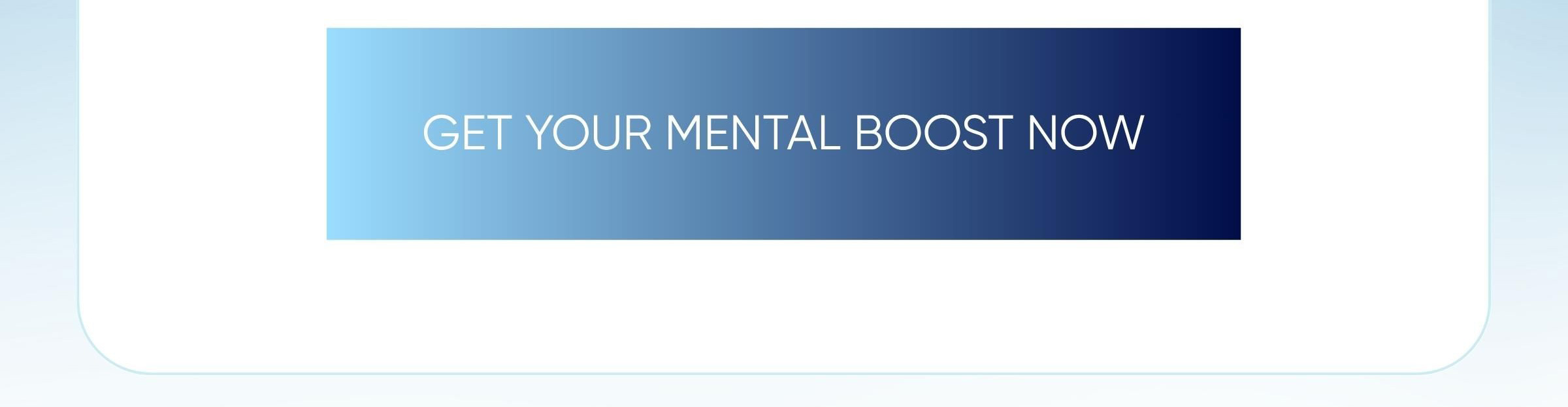 Get Your Mental Boost Now