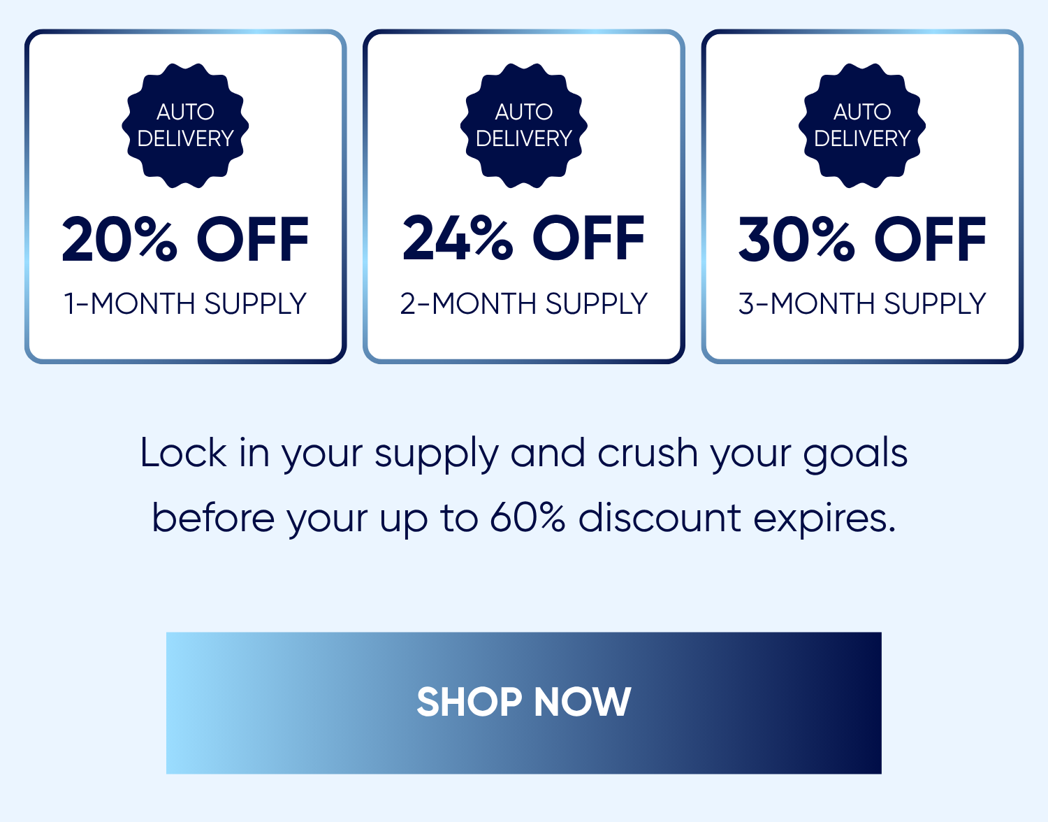Lock in your supply and crush your goals before your up to 60% discount expires. | SHOP NOW