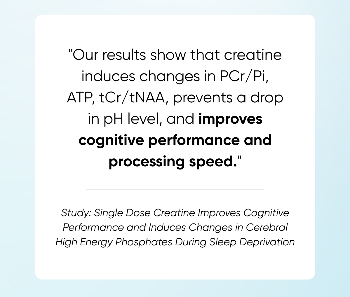 Our results show that creatine induces changes in PCr/Pi, ATP, tCr/tNAA, prevents a drop in pH level, and improves cognitive performance and processing speed.