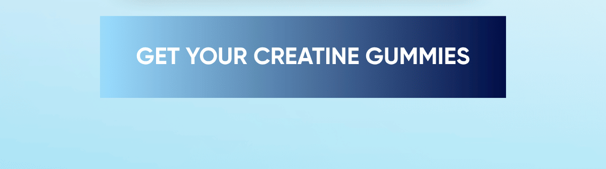 GET YOUR CREATINE GUMMIES