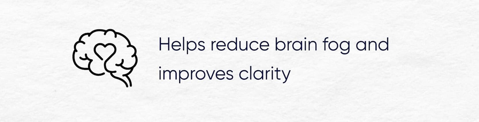 Helps reduce brain fog and improves clarity