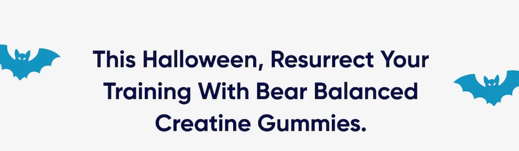 This halloween, resurrect your training with bear balanced creatine gummies