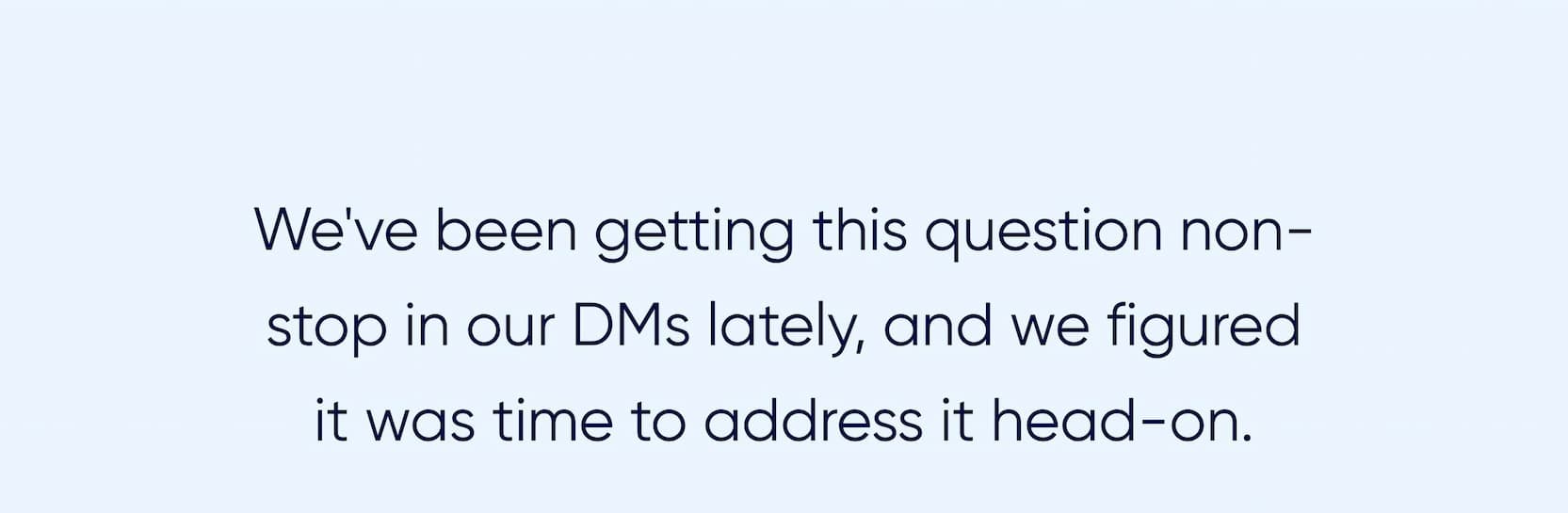 We've been getting this question non-stop in our DMs lately, and we figured it was time to address it head-on.