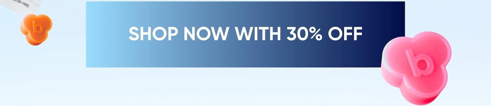 SHOP NOW WITH 30% OFF