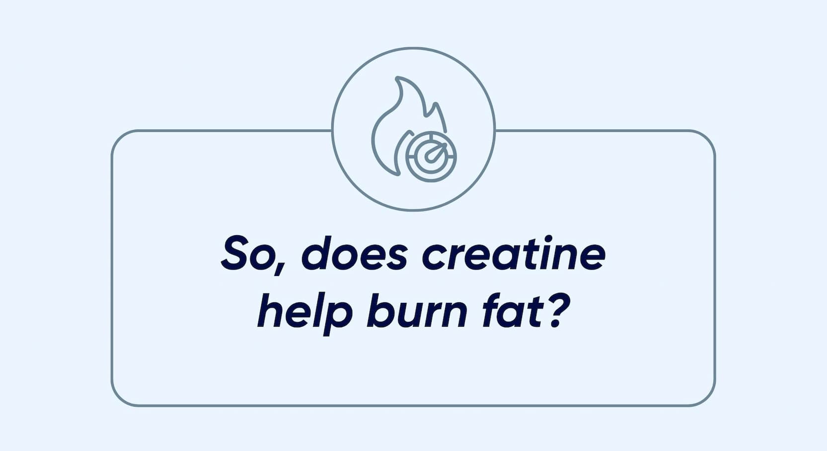 So, does creatine help burn fat?