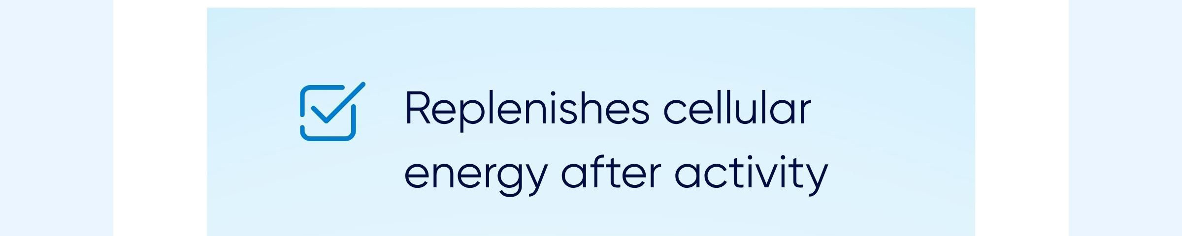 Replenishes cellular energy after activity