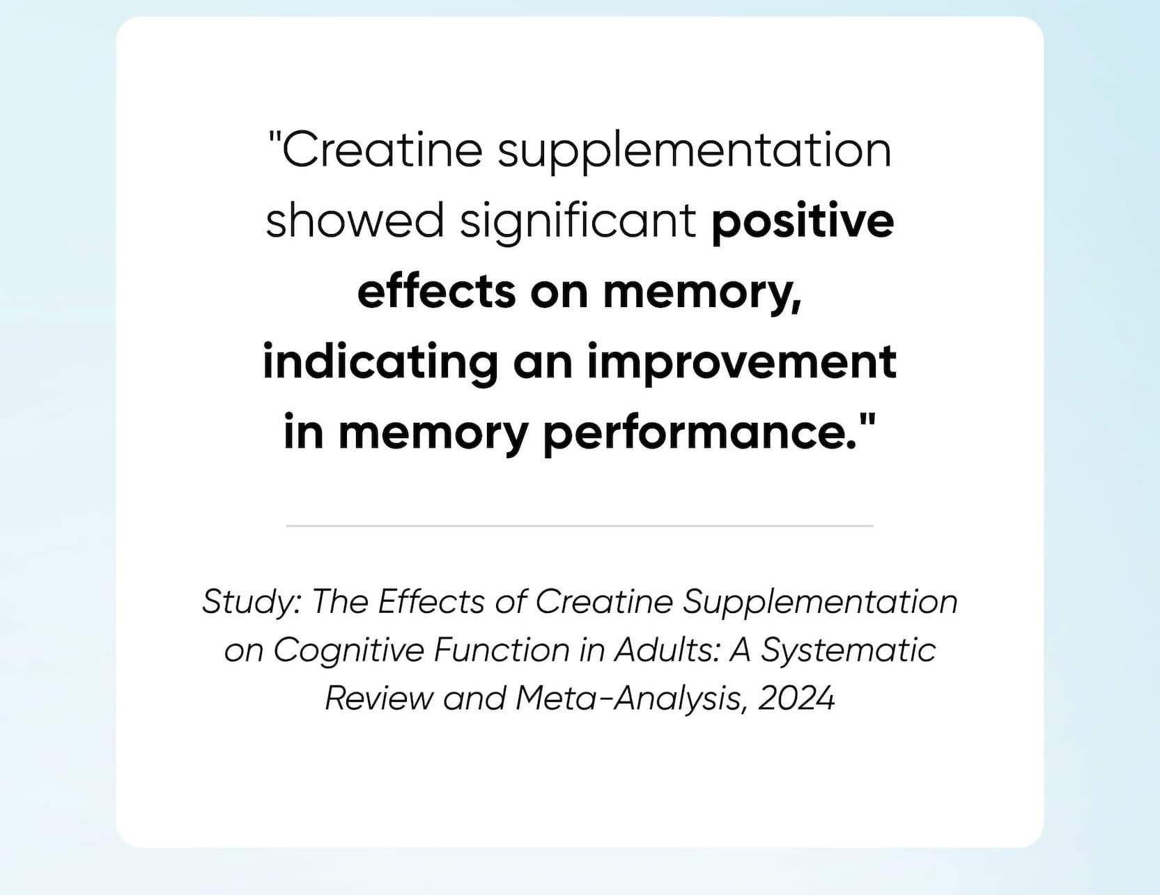 Creatine supplementation showed significant positive effects on memory, indicating an improvement in memory performance.