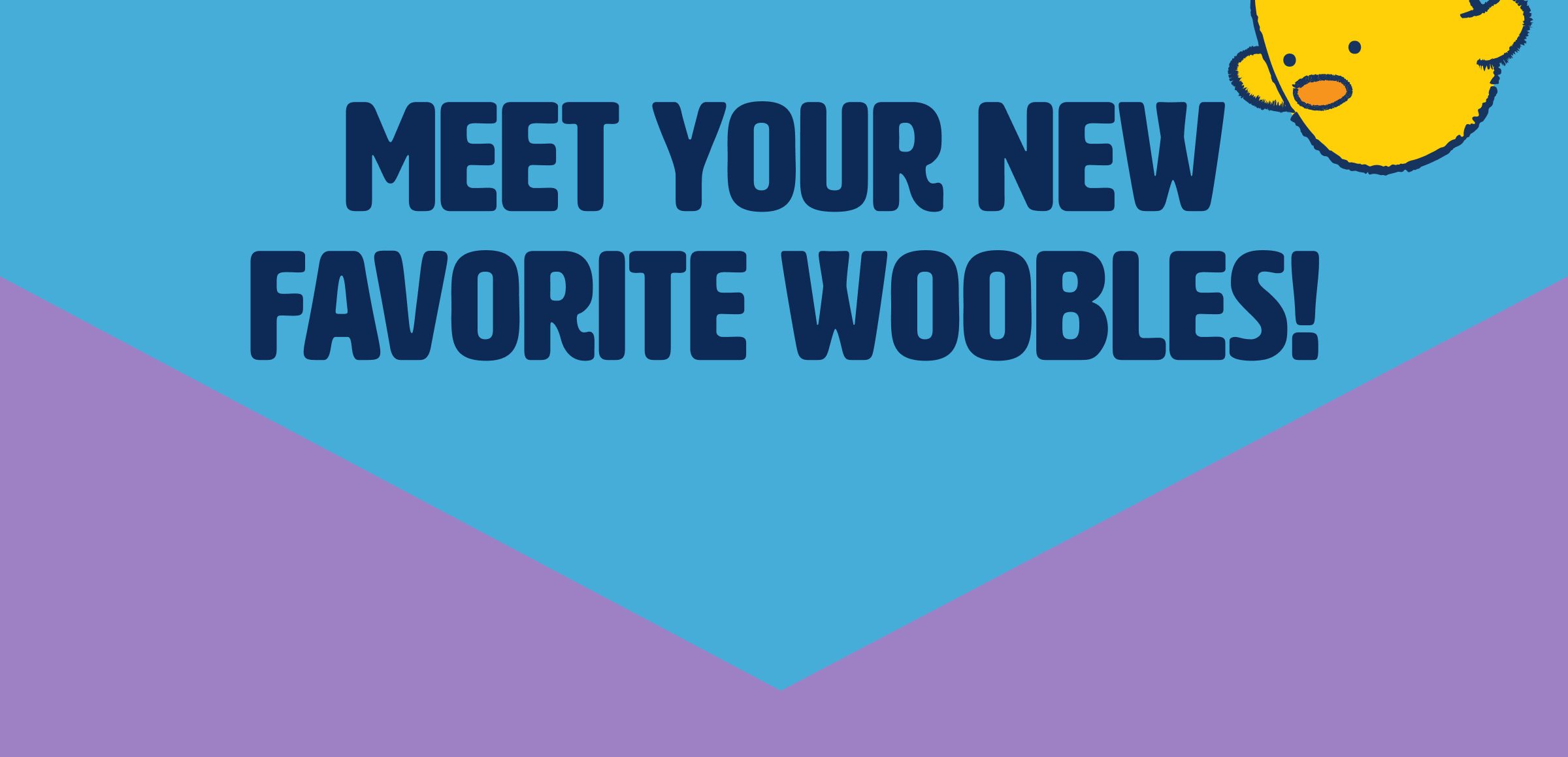 Meet your new favorite woobles!