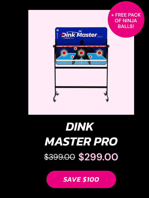Dink  Master Pro $299.00 SAVE $100
