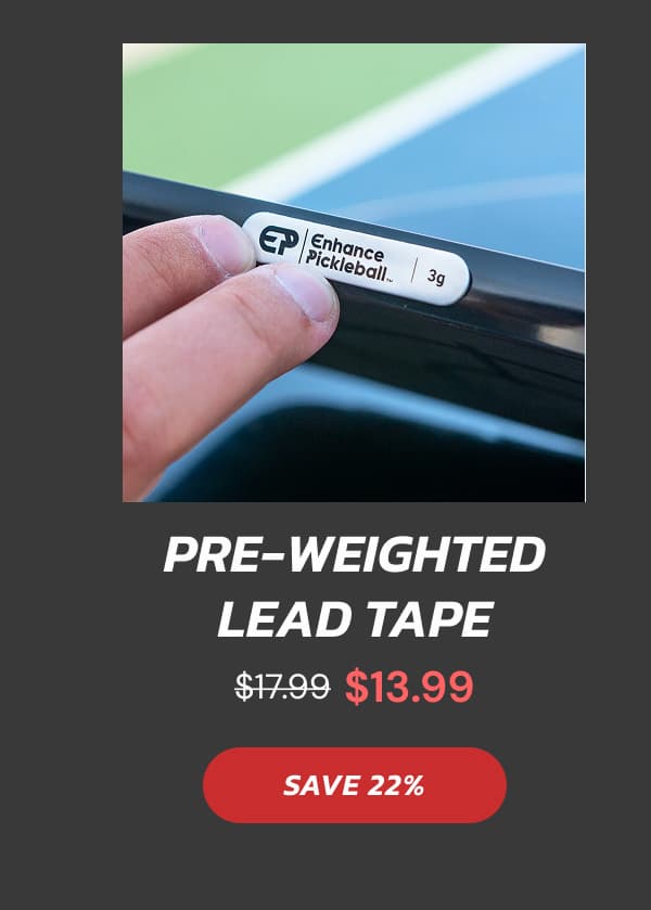 Pre-Weighted Lead Tape  $17.99 $13.99 SAVE 22%