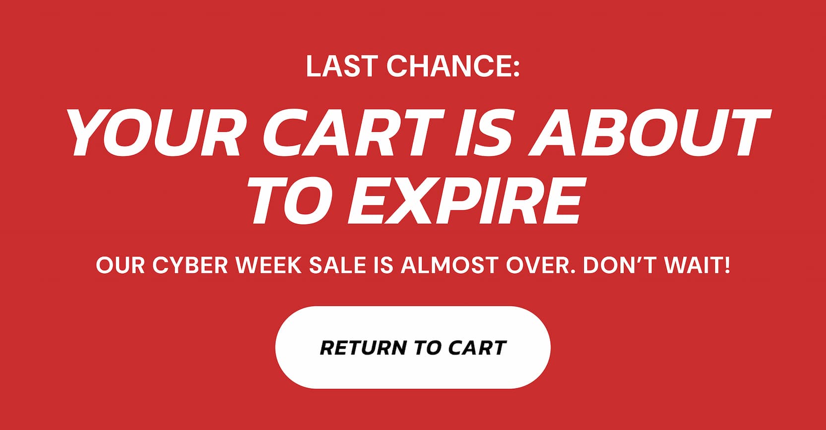 last chance: your cart is about to expire our cyber week sale is almost over. don't wait! Return to Cart