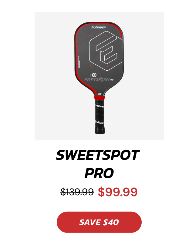 SweetSpot  Pro $139.99 $99.99 SAVE $40
