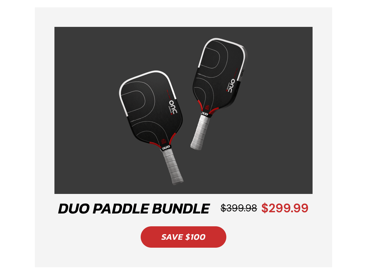 Duo Paddle Bundle  $399.98 $299.99 SAVE $100