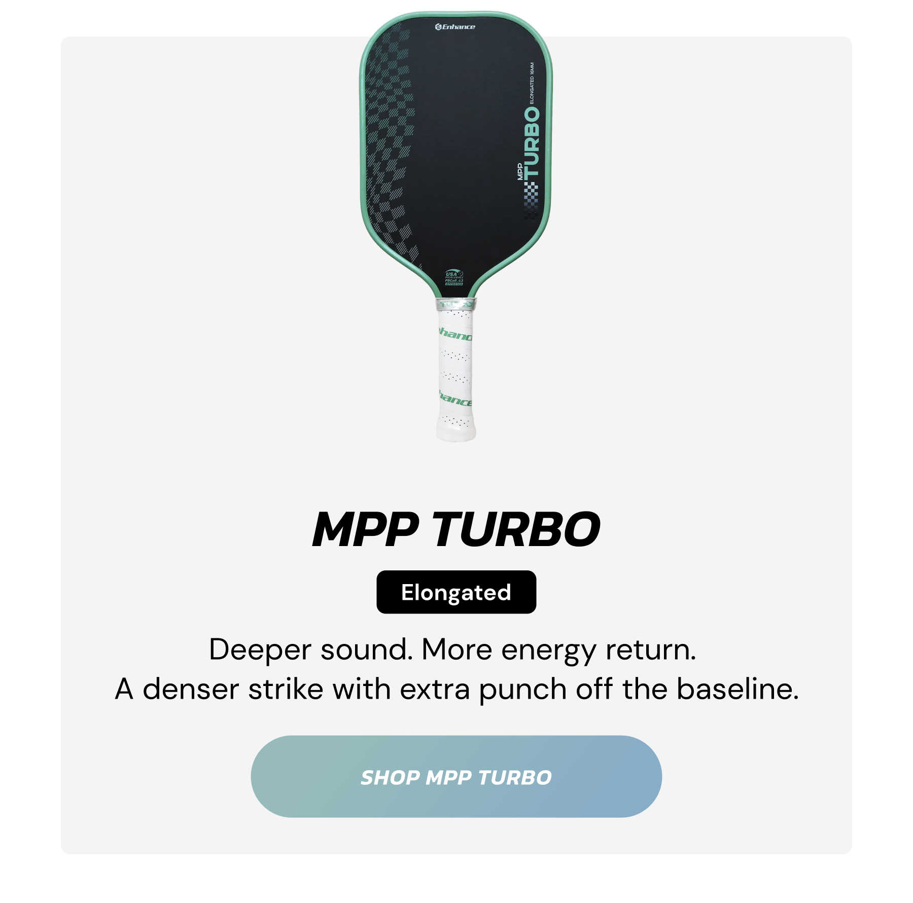 MPP Turbo: Elongated. Deeper sound. More energy return. A denser strike with extra punch off the baseline.