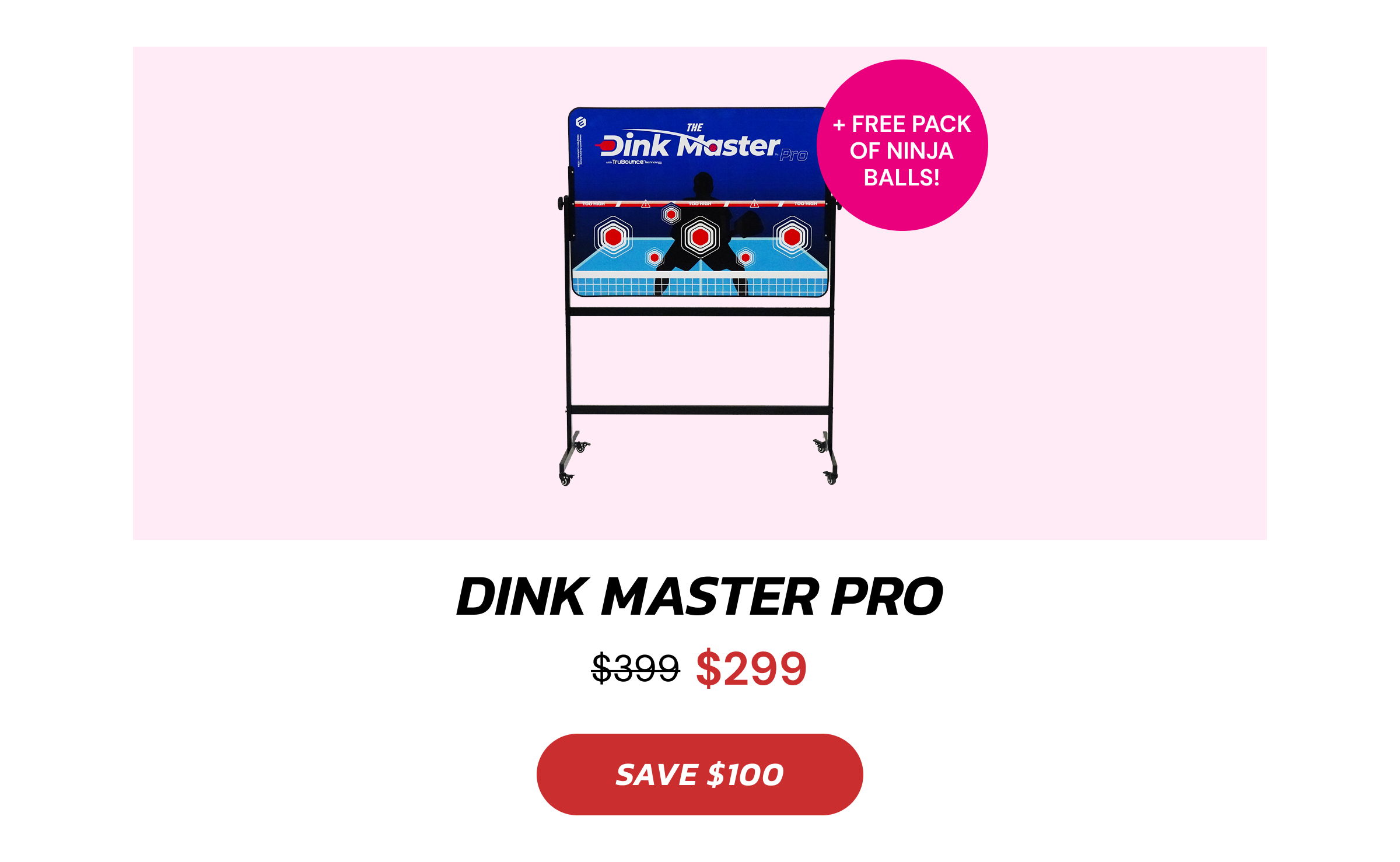 + FREE PACK OF NINJA BALLS! Dink Master Pro SAVE $100