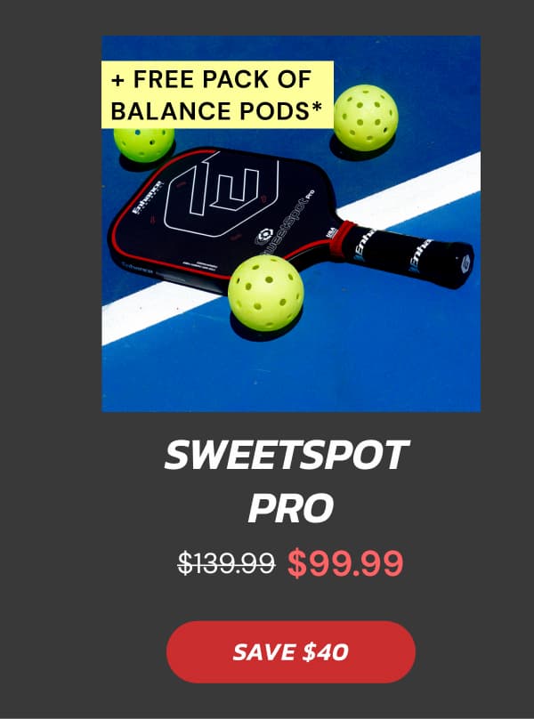 SweetSpot  Pro $139.99 $99.99 SAVE $40