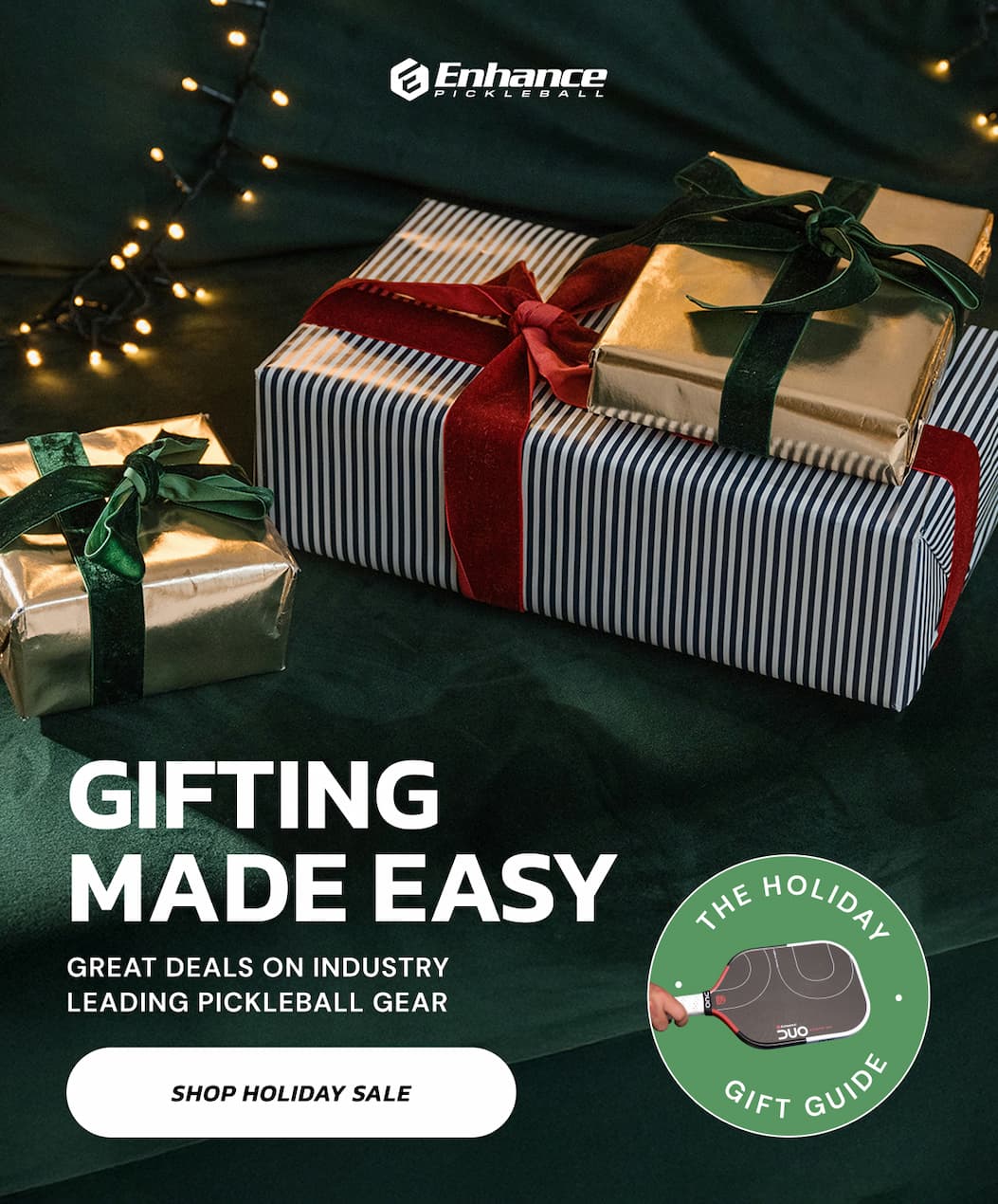 Gifting  Made Easy Great deals on industry leading pickleball gear Shop Holiday Sale