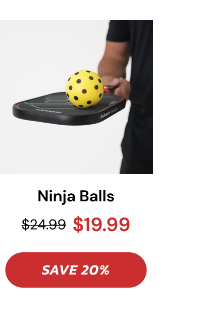 Ninja Balls $24.99 $19.99 SAVE 20%