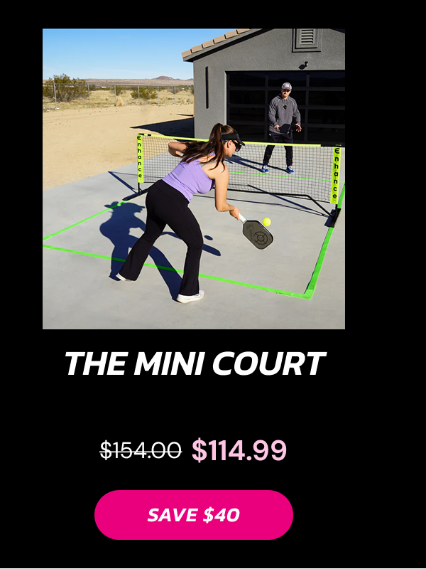 The Mini Court $114.99 SAVE $40