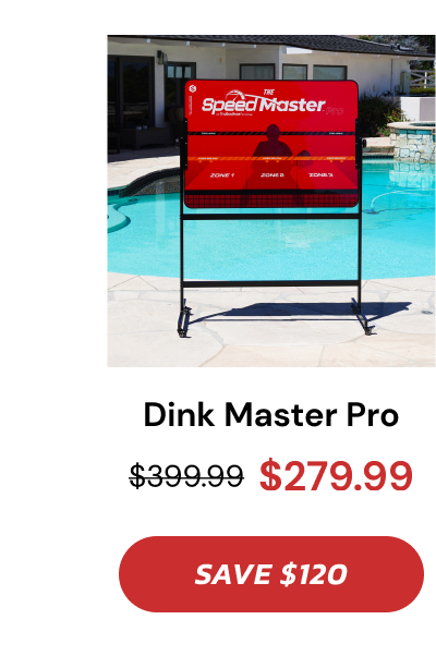 Dink Master Pro Shop now Save $120
