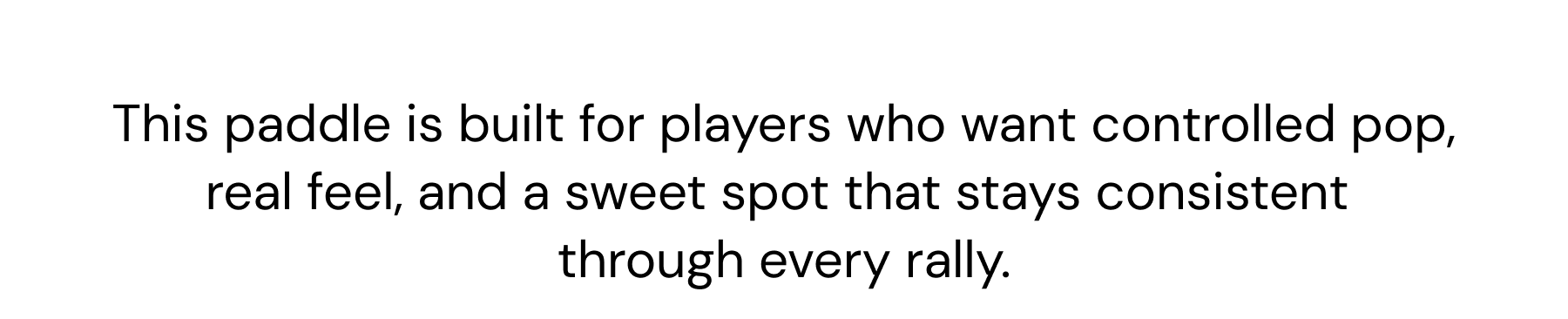This paddle is built for players who want controlled pop, real feel, and a sweet spot that stays consistent through every rally.