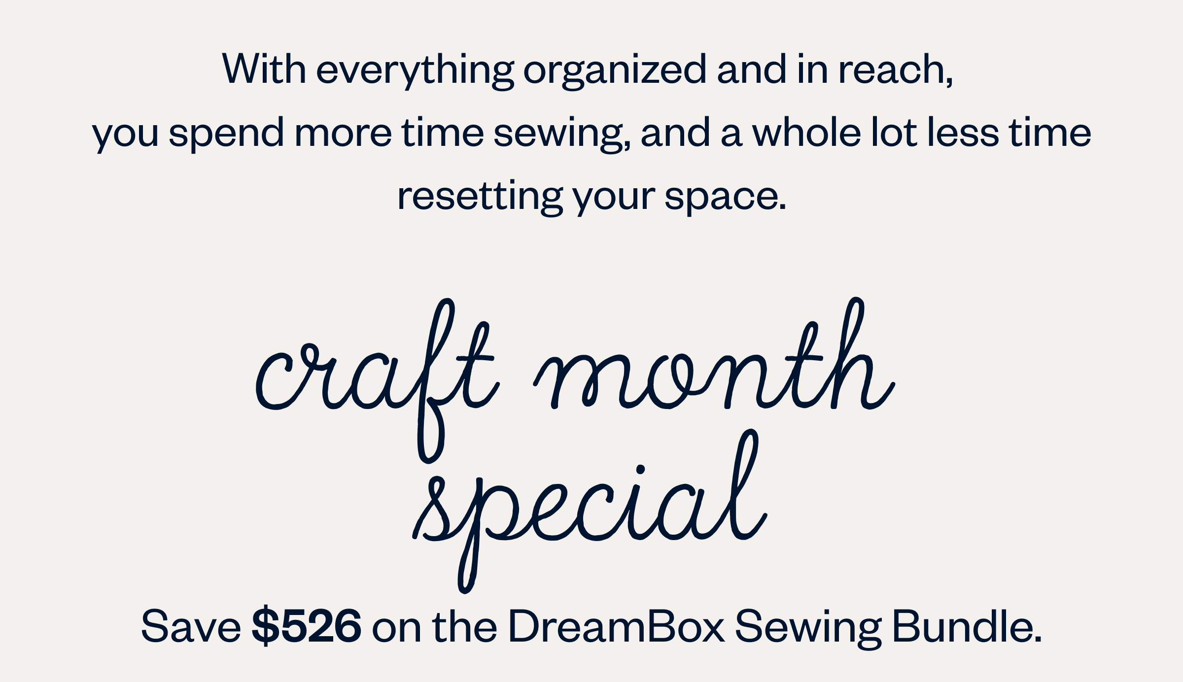 No more digging for the right ruler, re-buying thread you already own, or losing a project mid-way.  With everything organized and in reach,  you spend more time sewing, and a whole lot less time resetting your space.