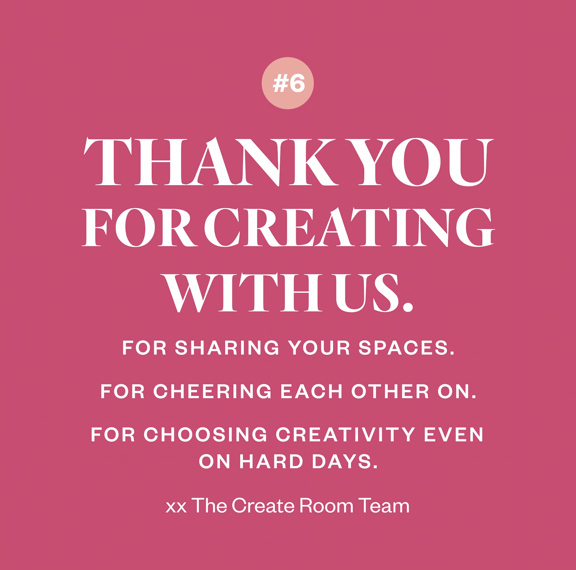 THANK YOU FOR CREATING WITH US