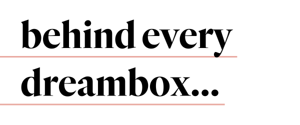 behind every dreambox...