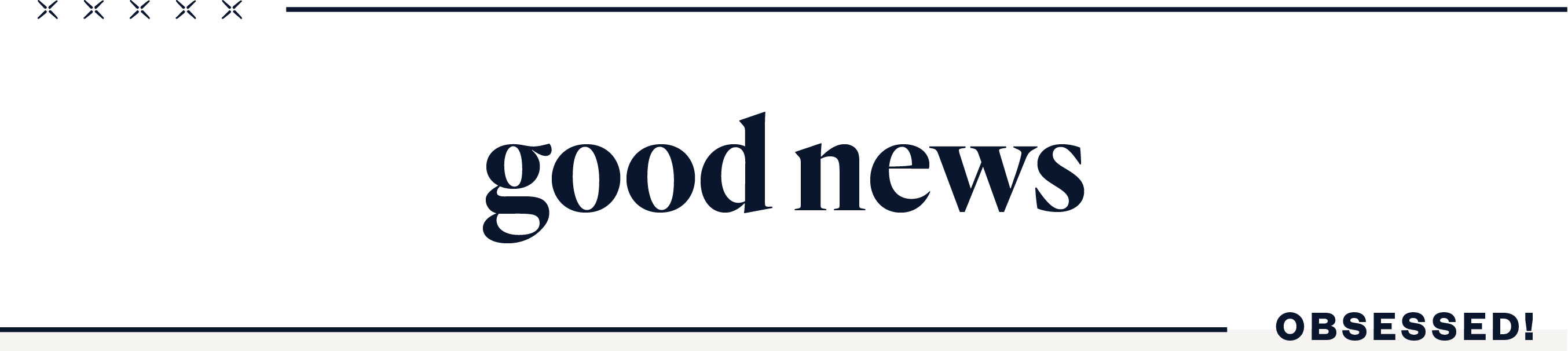 Good News - Obessed!