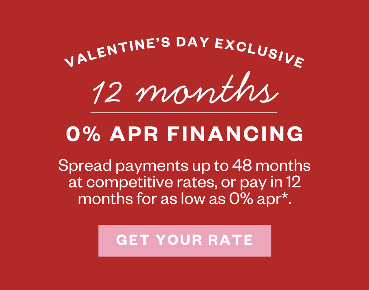 12 Months 0% APR* Financing