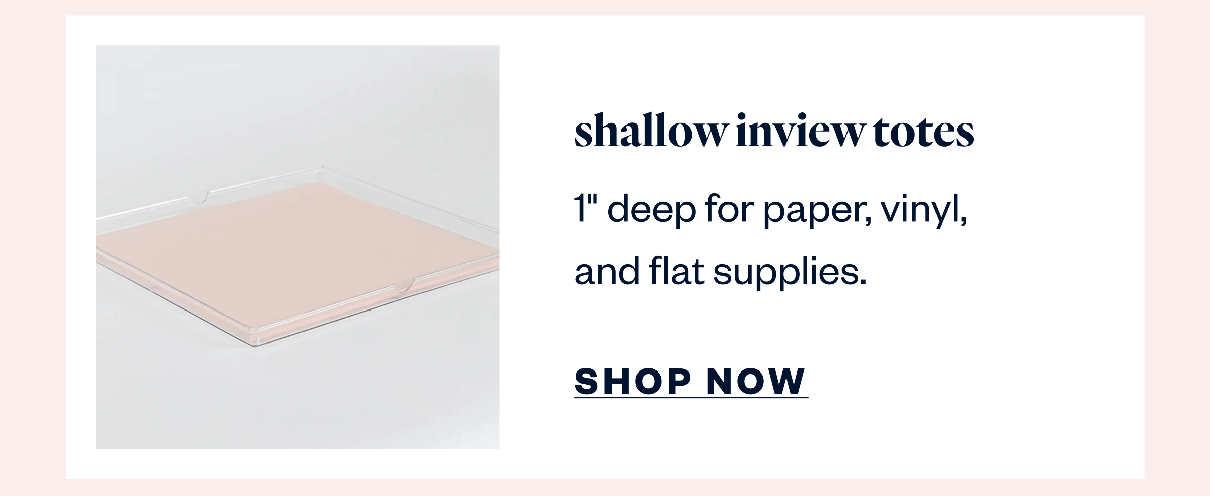 Shallow InView Totes
