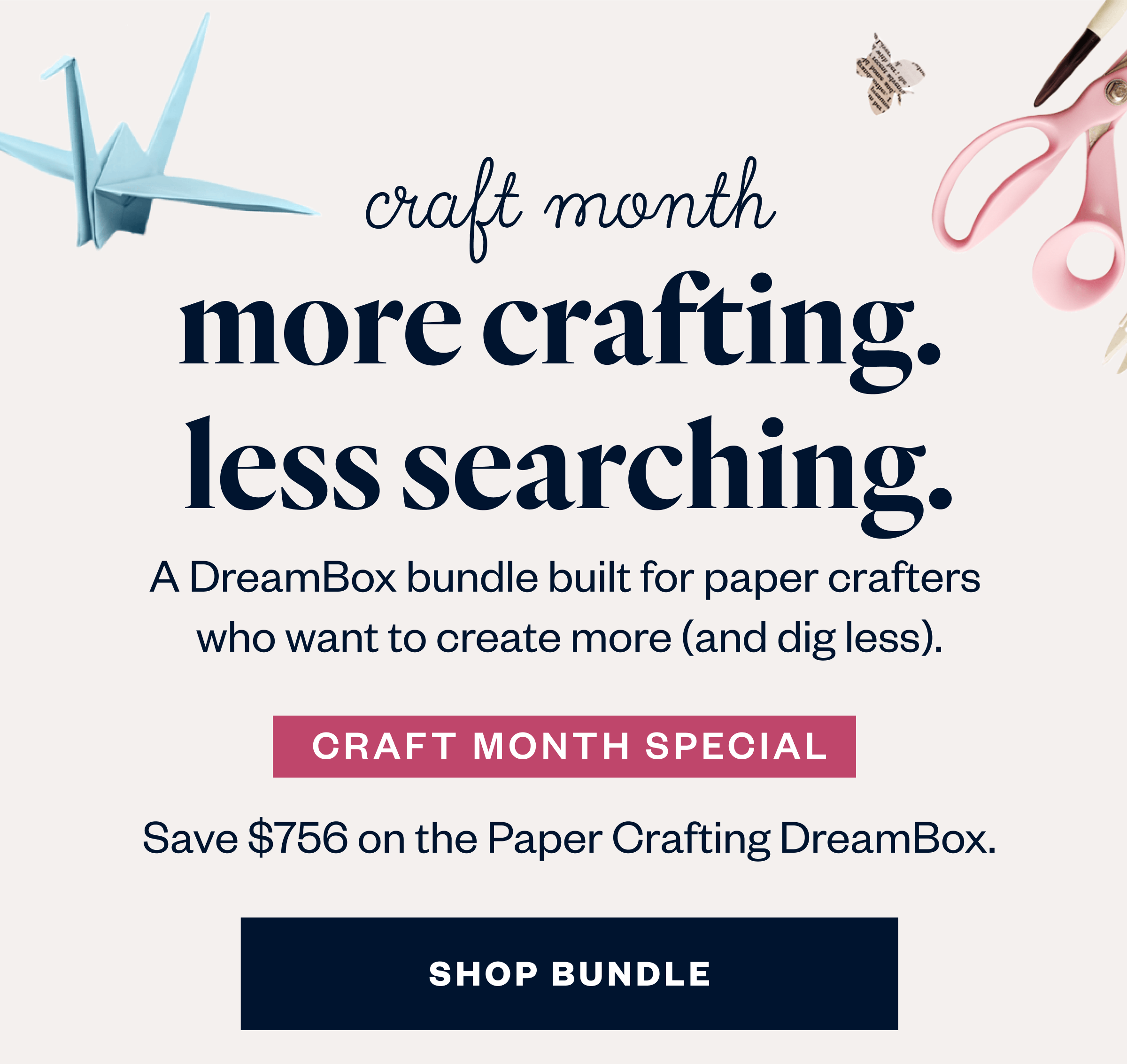 More crafting. Less searching.