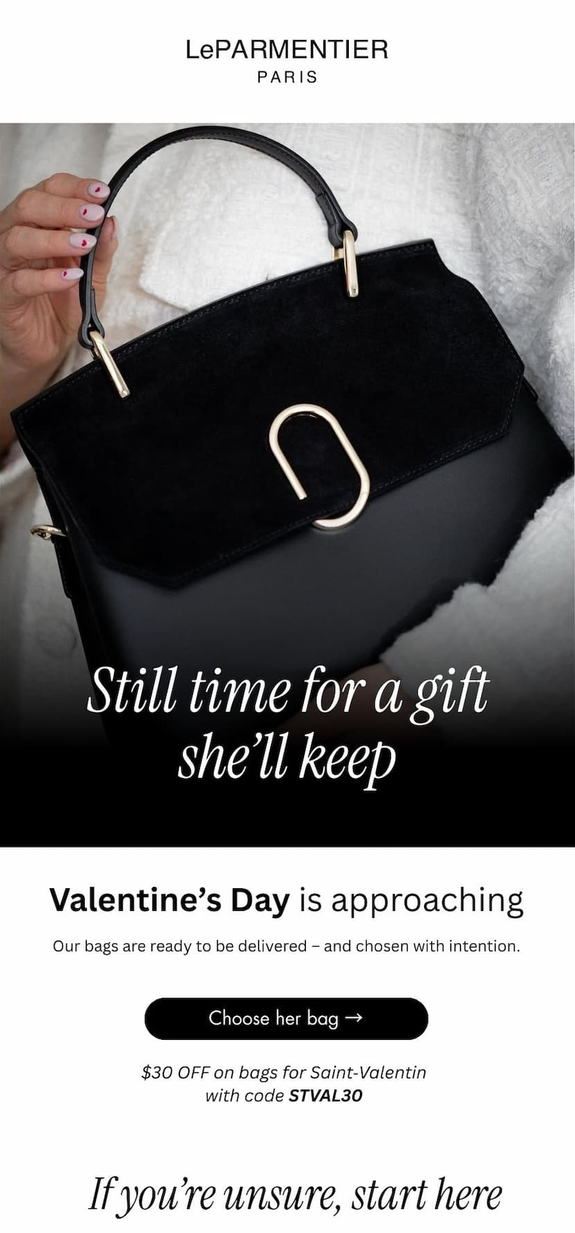 For St-Valentine, a gift that outlives the flowers.Still time for a gift she'll keep. $30 OFF on bags, discover the Valentine's selection. Limited availability