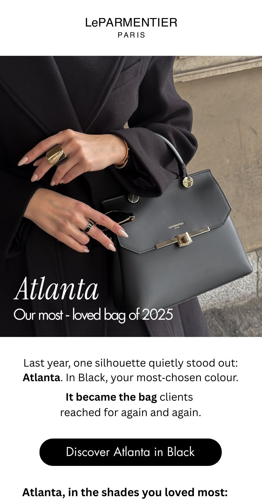Atlanta in Black: a silhouette that stood out. it became the bag clients reached for again and agaim.