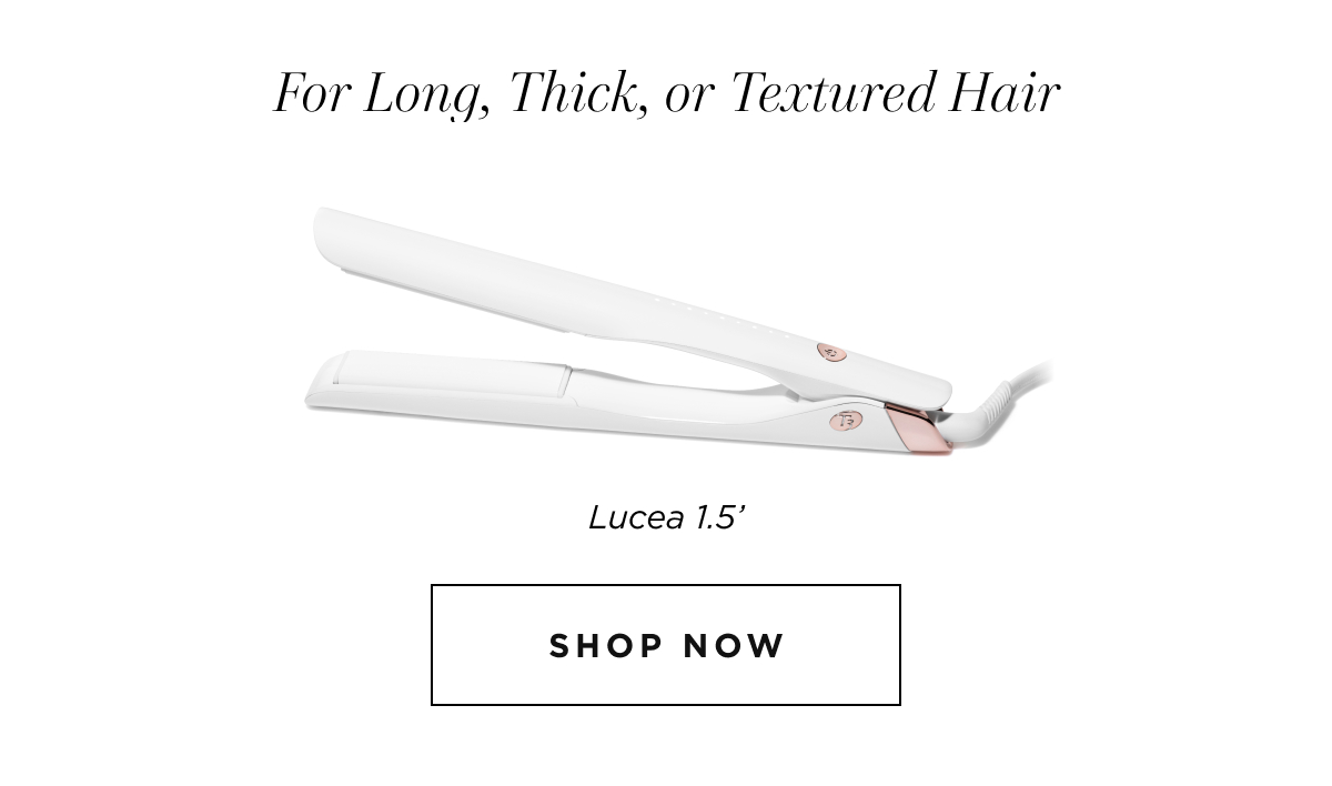 For Long, Thick, or Textured, Hair Lucea 1.5' SHOP NOW